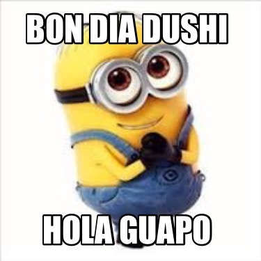 bon-dia-dushi-hola-guapo0