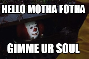hello-motha-fotha-gimme-ur-soul