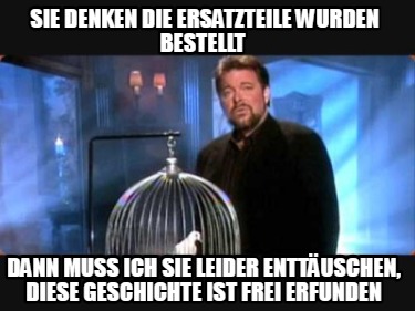 sie-denken-die-ersatzteile-wurden-bestellt-dann-muss-ich-sie-leider-enttuschen-d