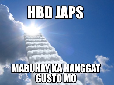 hbd-japs-mabuhay-ka-hanggat-gusto-mo