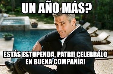 un-ao-ms-ests-estupenda-patri-celebrlo-en-buena-compaa