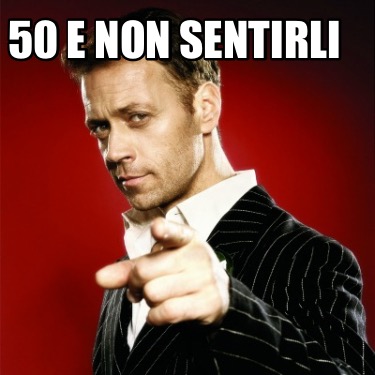 50-e-non-sentirli