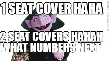 1-seat-cover-haha-2-seat-covers-hahah-what-numbers-next