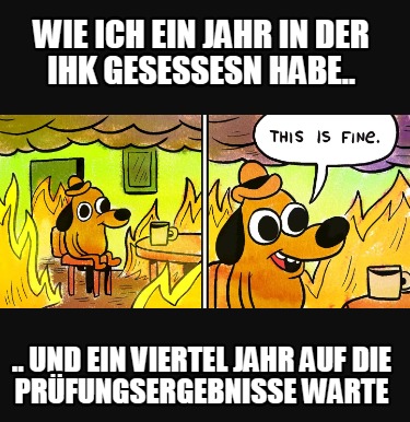 wie-ich-ein-jahr-in-der-ihk-gesessesn-habe..-..-und-ein-viertel-jahr-auf-die-prf