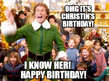 omg-its-christins-birthday-i-know-her-happy-birthday