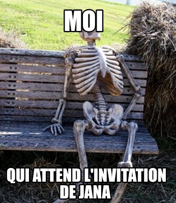 moi-qui-attend-linvitation-de-jana
