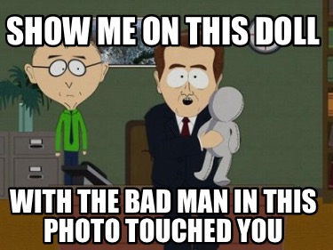show-me-on-this-doll-with-the-bad-man-in-this-photo-touched-you