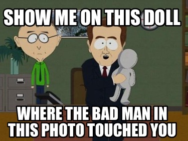 show-me-on-this-doll-where-the-bad-man-in-this-photo-touched-you