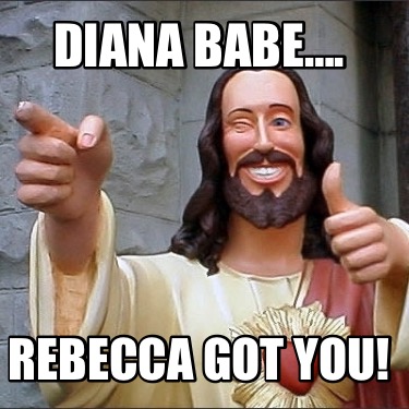 diana-babe.-rebecca-got-you