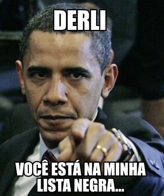 derli-voc-est-na-minha-lista-negra