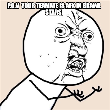 p.o.v-your-teamate-is-afk-in-brawl-stars
