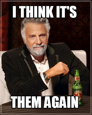 i-think-its-them-again