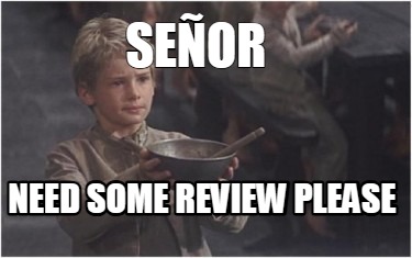 seor-need-some-review-please