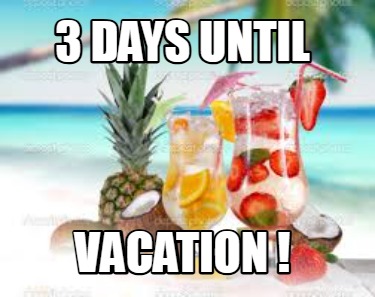 3-days-until-vacation-