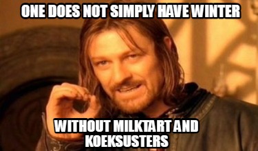 one-does-not-simply-have-winter-without-milktart-and-koeksusters