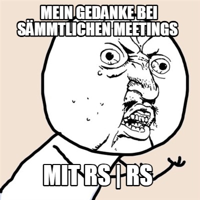 mein-gedanke-bei-smmtlichen-meetings-mit-rs-rs