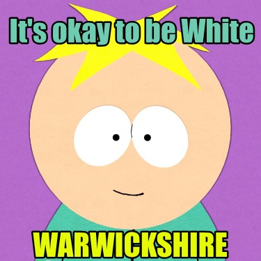 its-okay-to-be-white-warwickshire