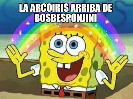 la-arcoiris-arriba-de-bosbesponjini