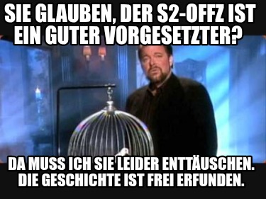 sie-glauben-der-s2-offz-ist-ein-guter-vorgesetzter-da-muss-ich-sie-leider-enttus