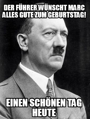 der-fhrer-wnscht-marc-alles-gute-zum-geburtstag-einen-schnen-tag-heute