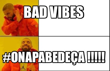 bad-vibes-onapabedea-