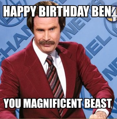 happy-birthday-ben-you-magnificent-beast