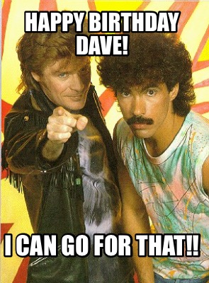 happy-birthday-dave-i-can-go-for-that4
