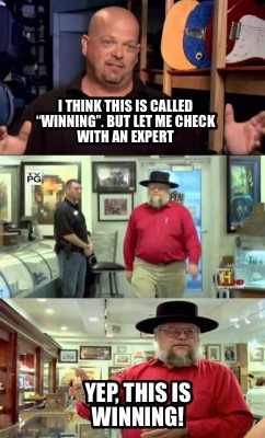 i-think-this-is-called-winning-but-let-me-check-with-an-expert-yep-this-is-winni