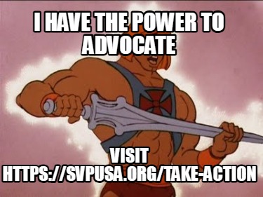 i-have-the-power-to-advocate-visit-httpssvpusa.orgtake-action