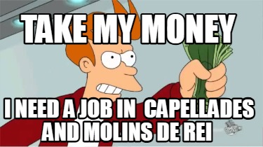 take-my-money-i-need-a-job-in-capellades-and-molins-de-rei