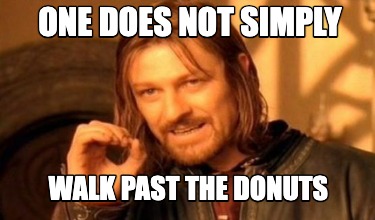 one-does-not-simply-walk-past-the-donuts6