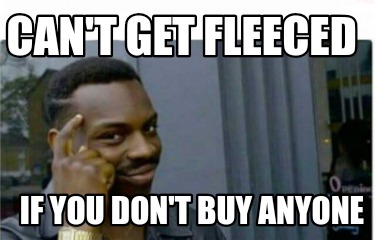 cant-get-fleeced-if-you-dont-buy-anyone