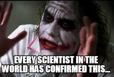 every-scientist-in-the-world-has-confirmed-this3