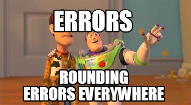 errors-rounding-errors-everywhere