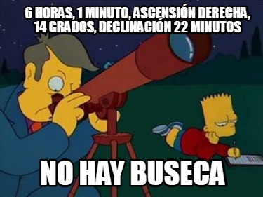 6-horas-1-minuto-ascensin-derecha-14-grados-declinacin-22-minutos-no-hay-buseca