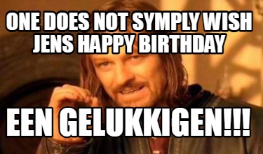 one-does-not-symply-wish-jens-happy-birthday-een-gelukkigen