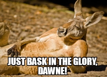 just-bask-in-the-glory-dawne