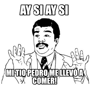 ay-si-ay-si-mi-tio-pedro-me-llev-a-comer