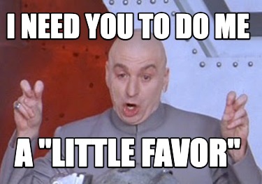 i-need-you-to-do-me-a-little-favor4