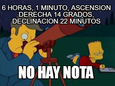 6-horas-1-minuto-ascension-derecha-14-grados-declinacion-22-minutos-no-hay-nota