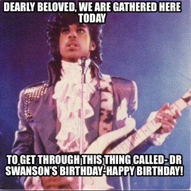 dearly-beloved-we-are-gathered-here-today-to-get-through-this-thing-called-dr-sw7