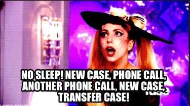 no-sleep-new-case-phone-call-another-phone-call-new-case-transfer-case