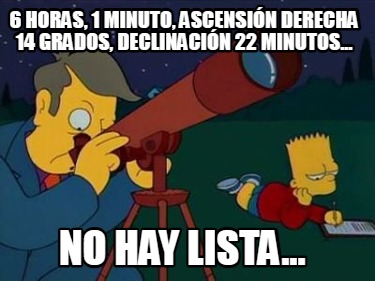 6-horas-1-minuto-ascensin-derecha-14-grados-declinacin-22-minutos...-no-hay-list0