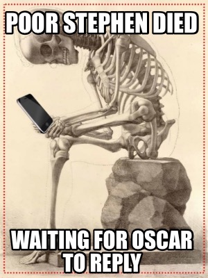 poor-stephen-died-waiting-for-oscar-to-reply