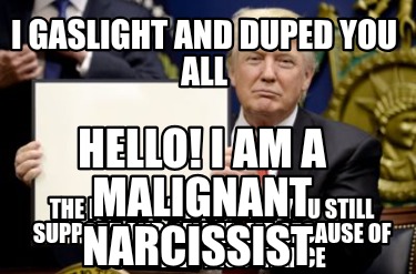 i-gaslight-and-duped-you-all-the-funny-part-is-that-you-still-support-and-believ