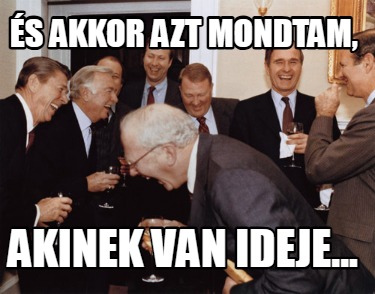 s-akkor-azt-mondtam-akinek-van-ideje
