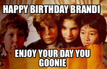happy-birthday-brandi-enjoy-your-day-you-goonie