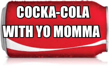 cocka-cola-with-yo-momma