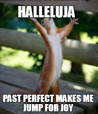 halleluja-past-perfect-makes-me-jump-for-joy