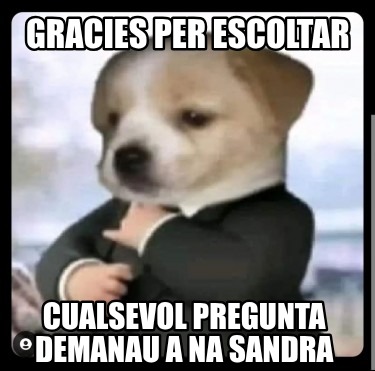 gracies-per-escoltar-cualsevol-pregunta-demanau-a-na-sandra